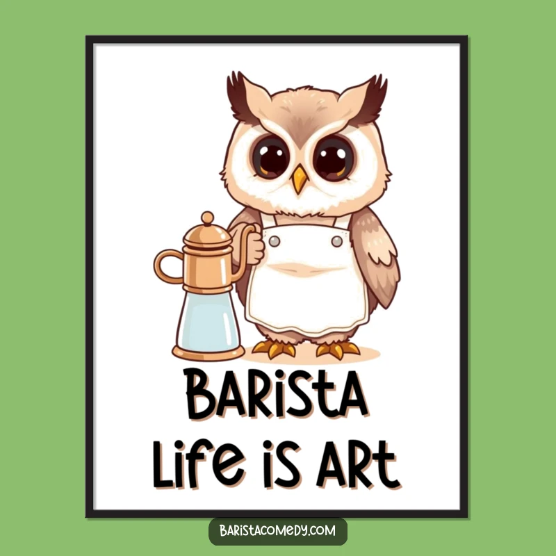 Funny Cute Owl Barista Poster: Hilarious Coffee Art Gift!