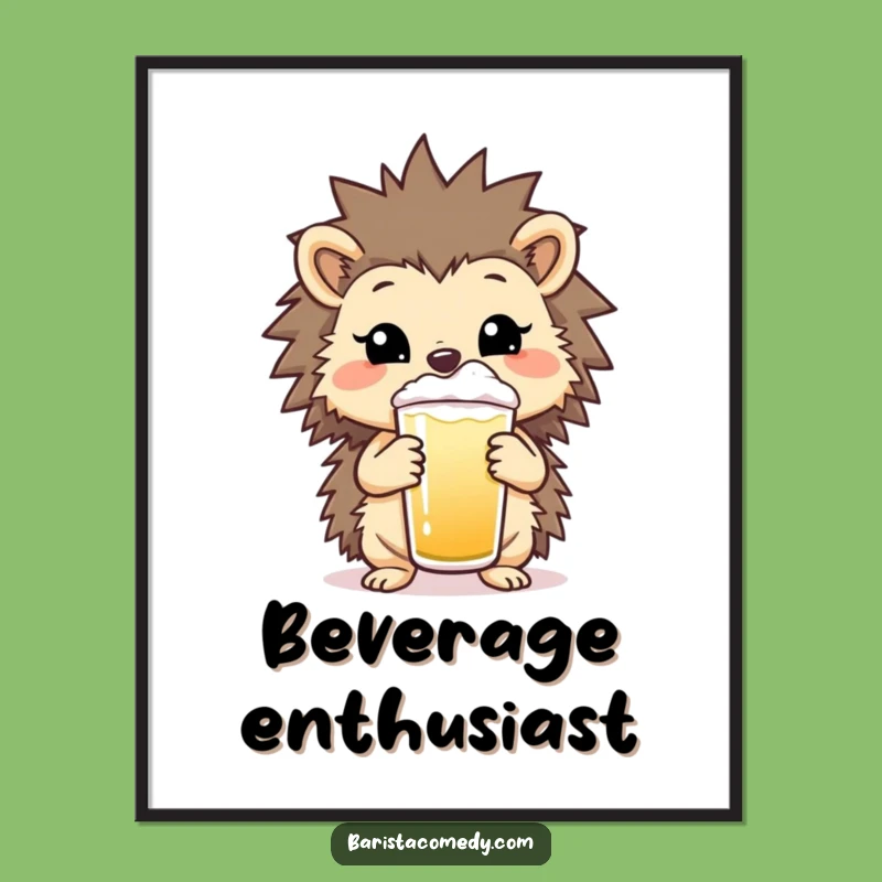 Funny Hedgehog Frothy Beverage Poster: Cheerful Wall Art for Coffee Enthusiasts